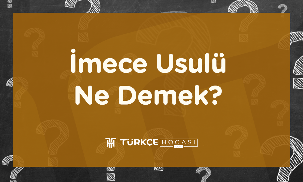 İmece Usulü Ne Demek