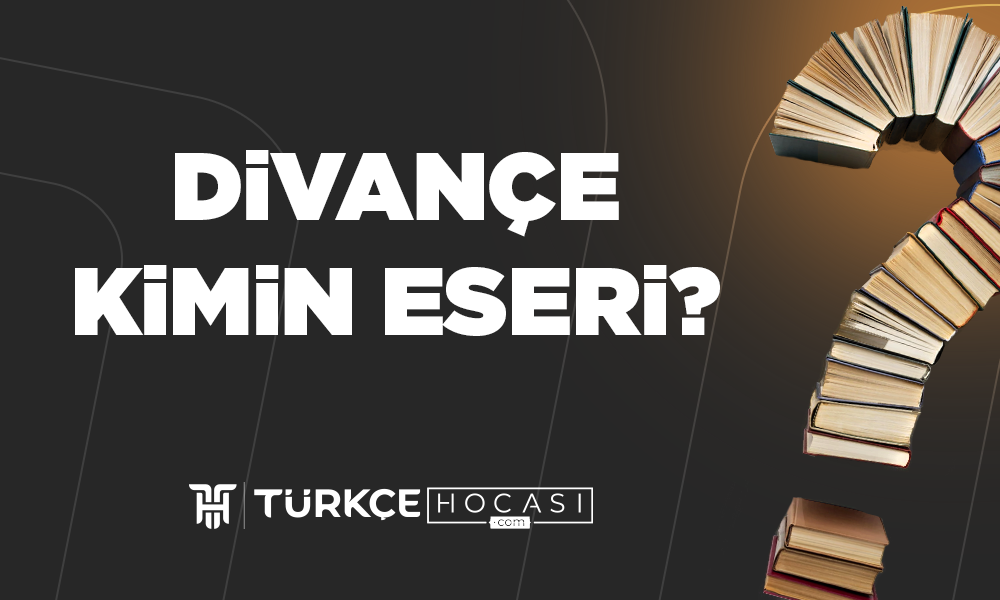 Divançe Kimin Eseri