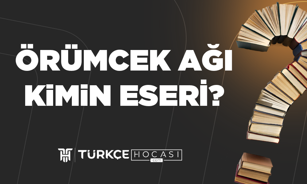 Örümcek Ağı Kimin Eseri