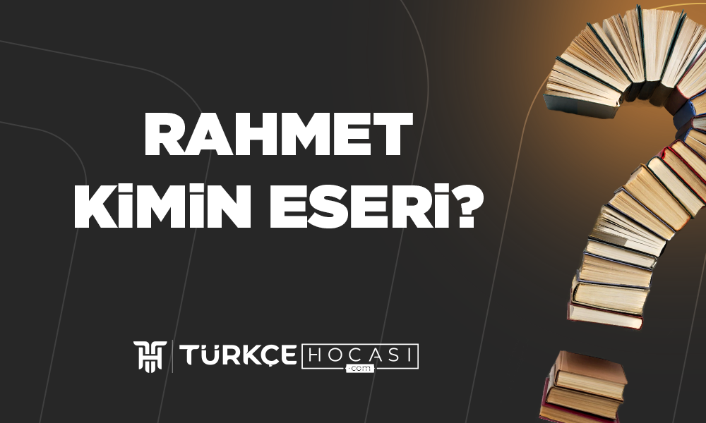 Rahmet Kimin Eseri