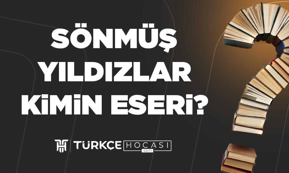 Sönmüş Yıldızlar Kimin Eseri