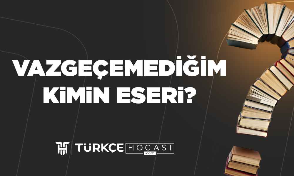 Vazgeçemediğim Kimin Eseri