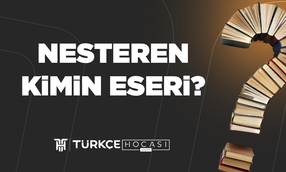 Nesteren Kimin Eseri