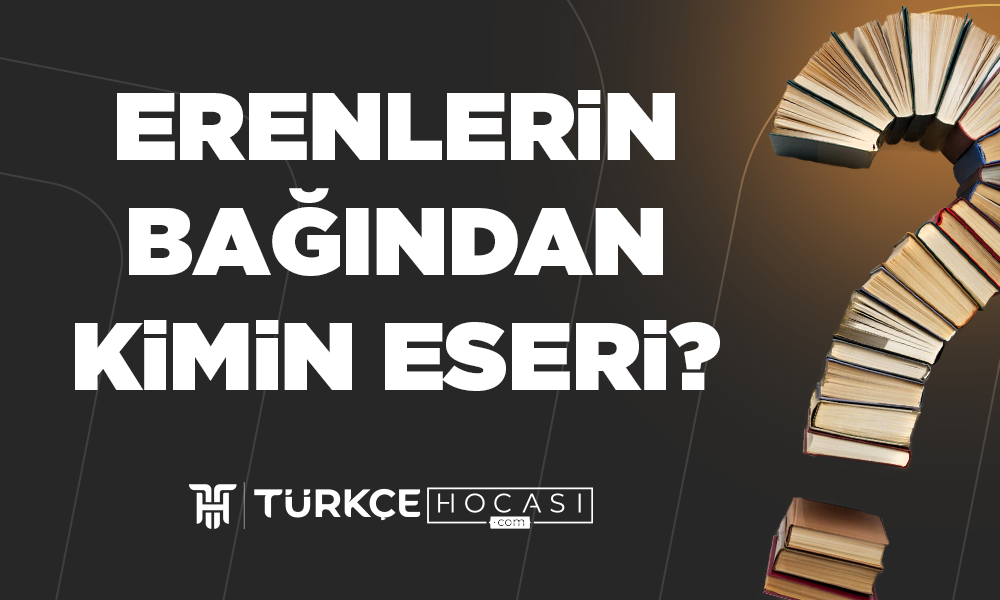 Erenlerin Bağından Kimin Eseri