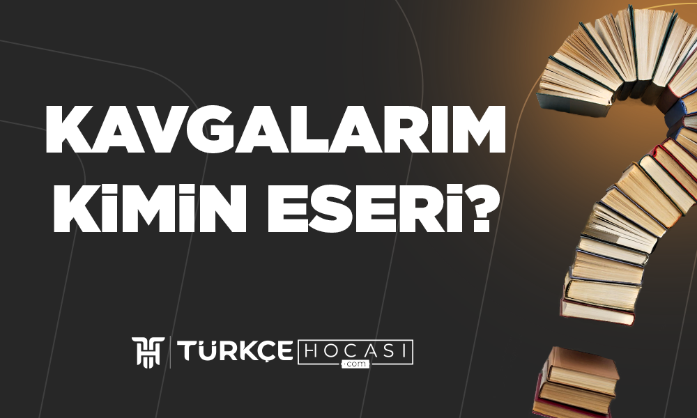 Kavgalarım Kimin Eseri