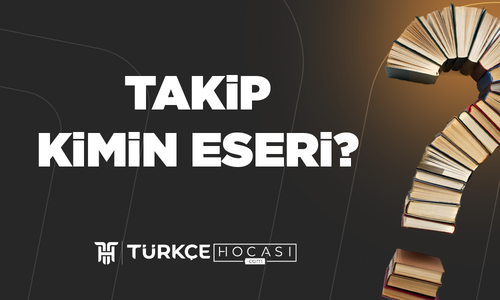 Takip Kimin Eseri