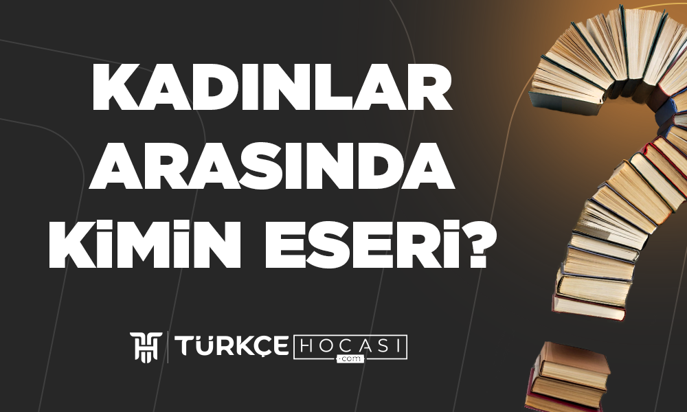 Kadınlar Arasında Kimin Eseri