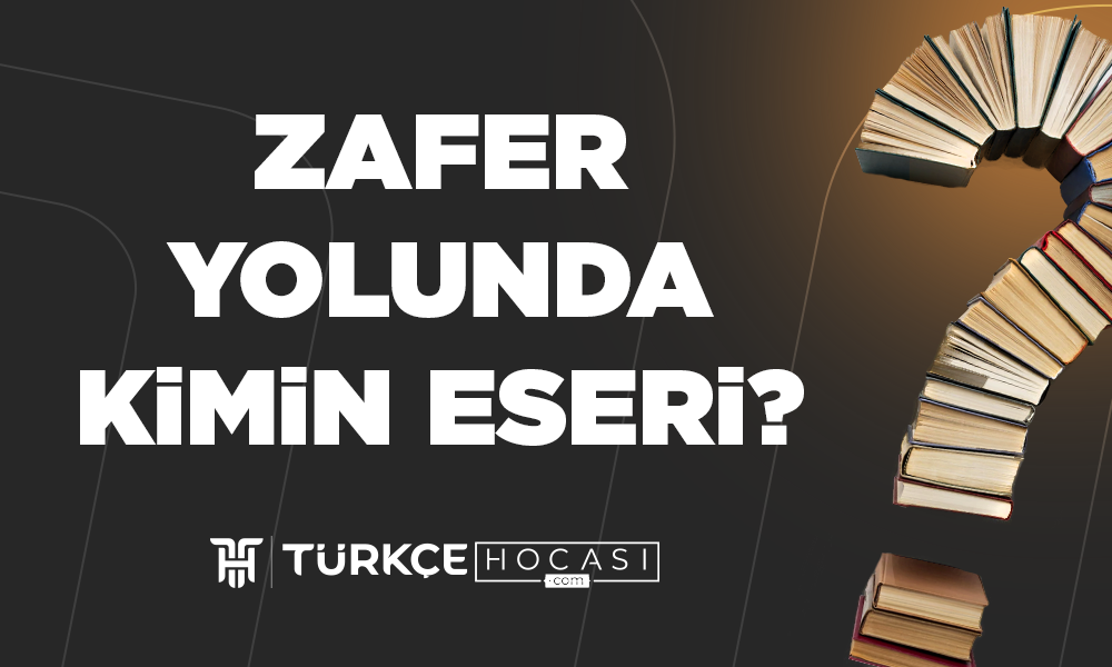 Zafer Yolunda Kimin Eseri