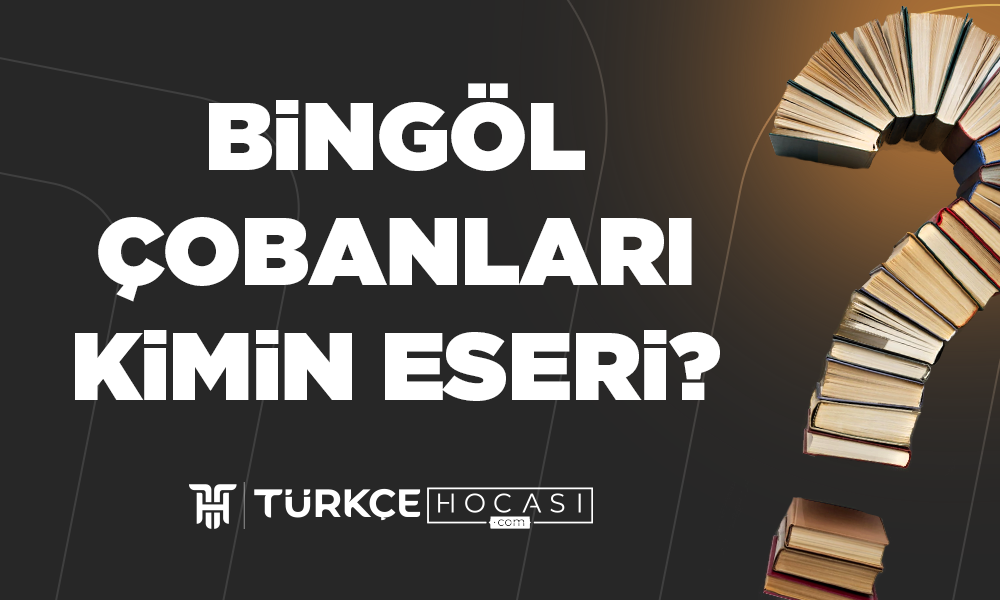 Bingöl Çobanları Kimin Eseri
