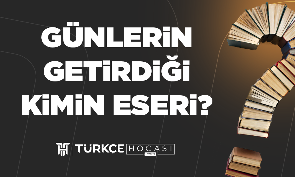 Günlerin Getirdiği Kimin Eseri