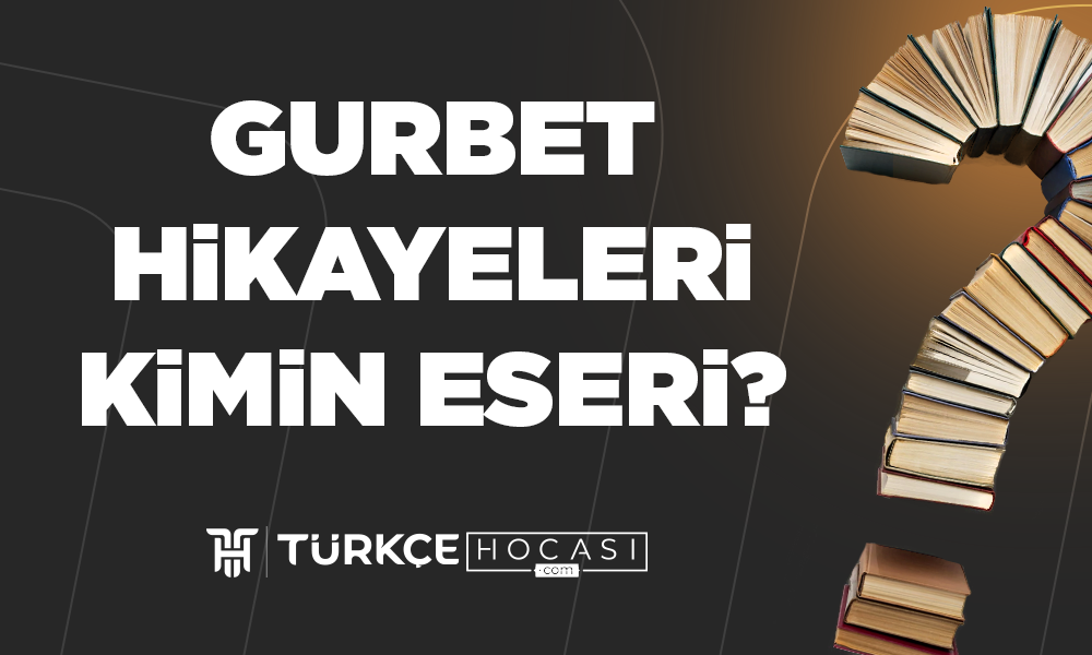 Gurbet Hikayeleri Kimin Eseri