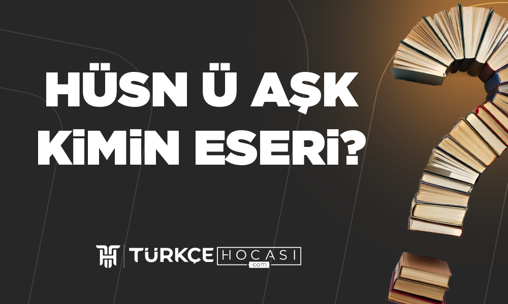 Hüsn Ü Aşk Kimin Eseri