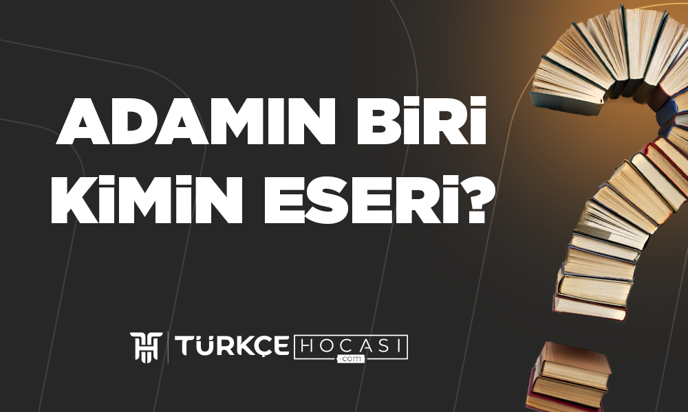 Adamın Biri Kimin Eseri