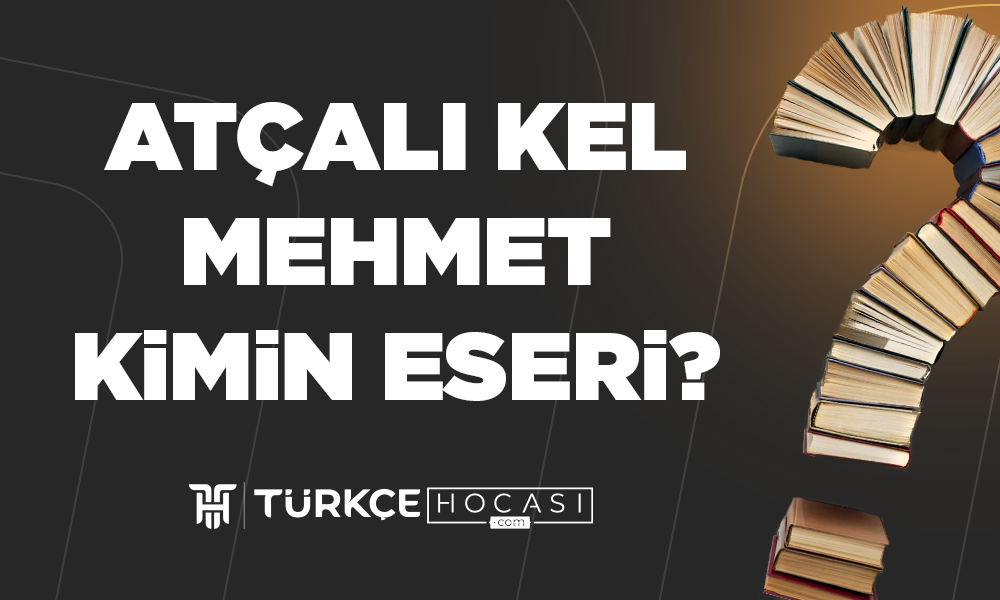 Atçalı Kel Mehmet Kimin Eseri