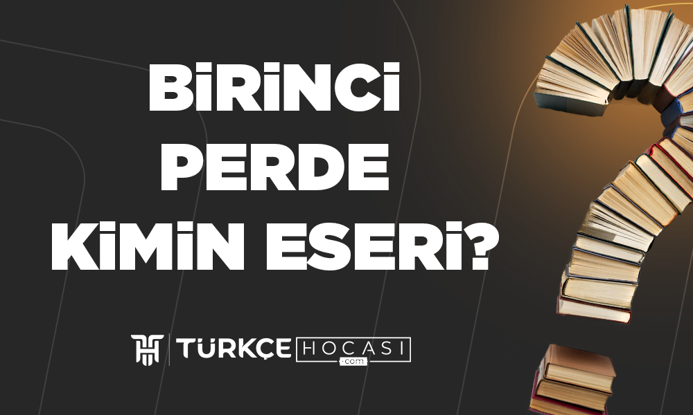 Birinci Perde Kimin Eseri