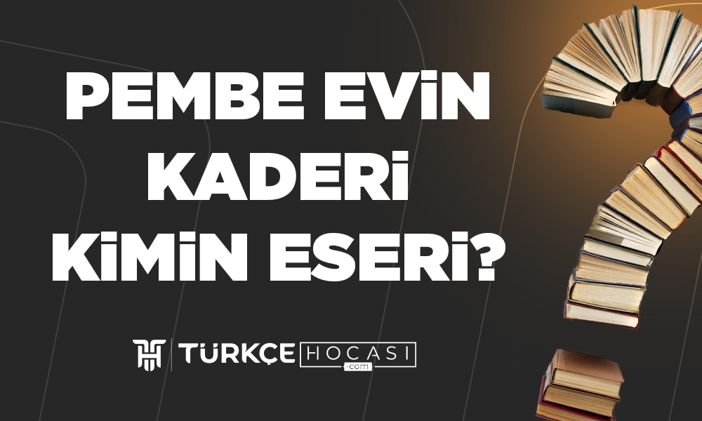 Pembe Evin Kaderi Kimin Eseri