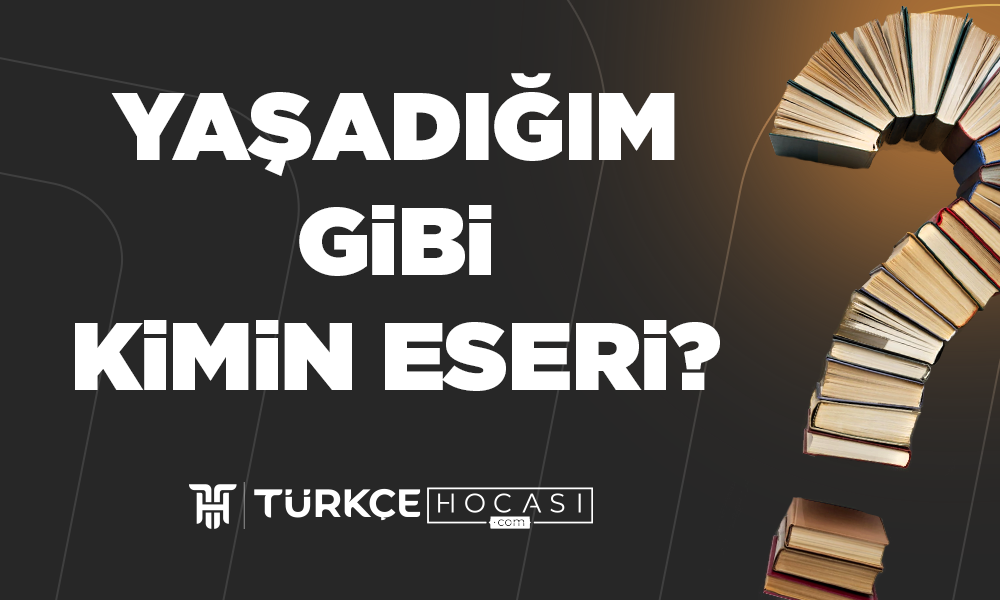 Yaşadığım Gibi Kimin Eseri