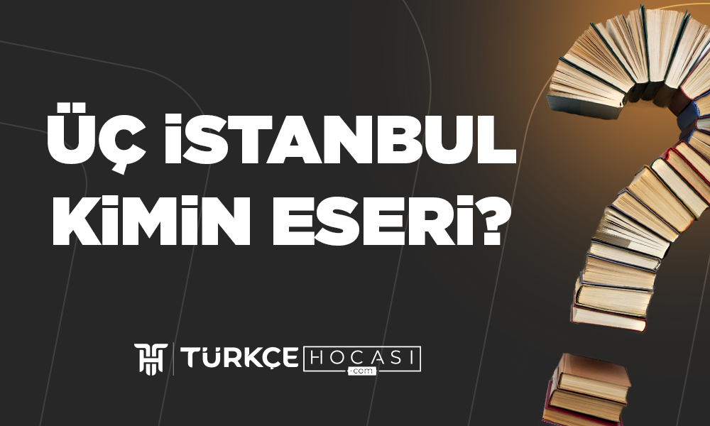 Üç İstanbul Kimin Eseri