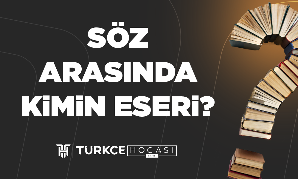 Söz Arasında Kimin Eseri