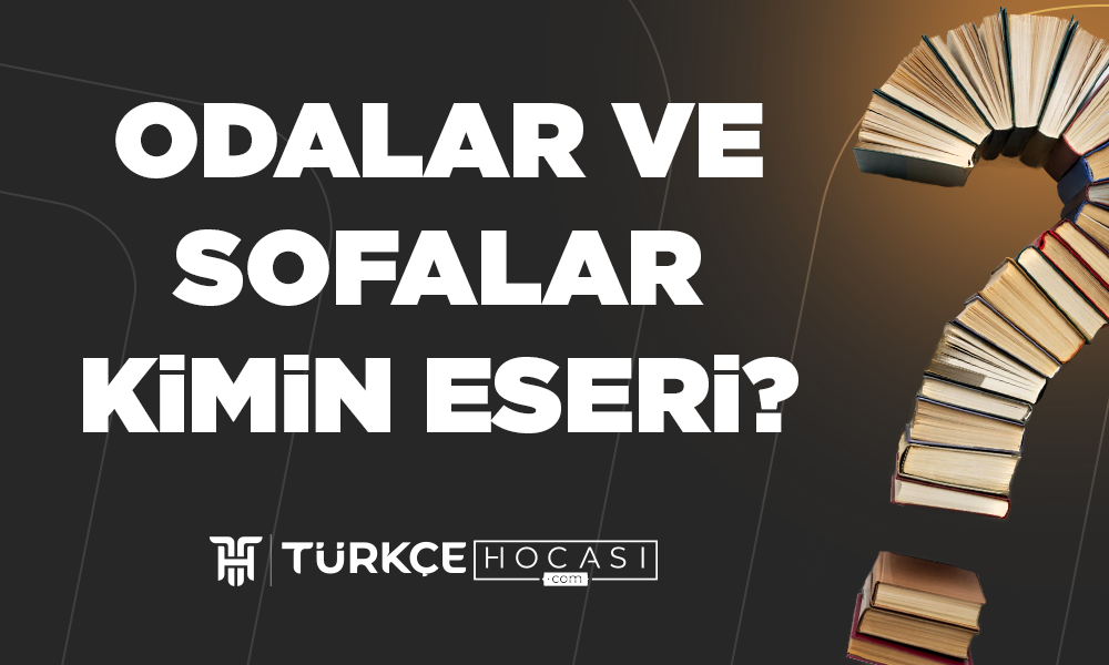 Odalar Ve Sofalar Kimin Eseri