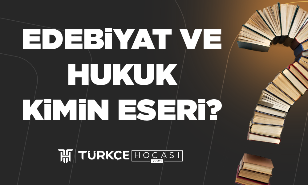 Edebiyat Ve Hukuk Kimin Eseri