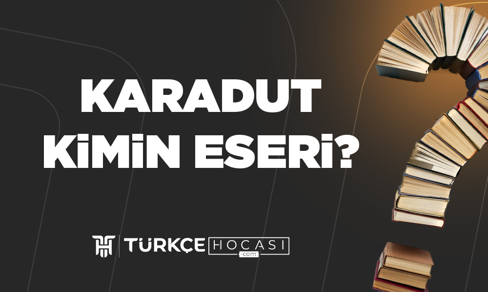 Karadut Kimin Eseri