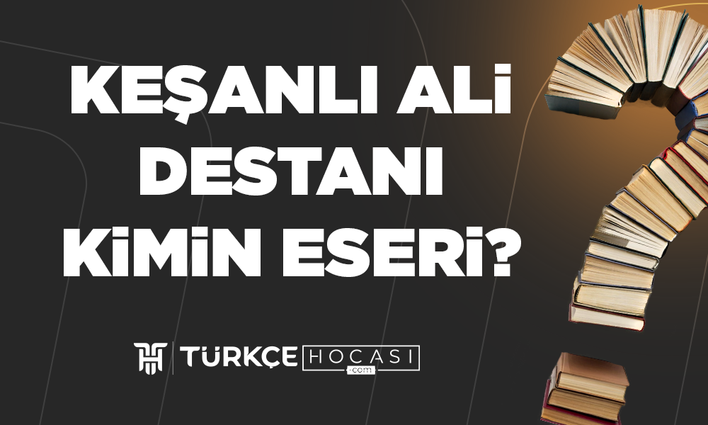 Keşanlı Ali Destanı Kimin Eseridir