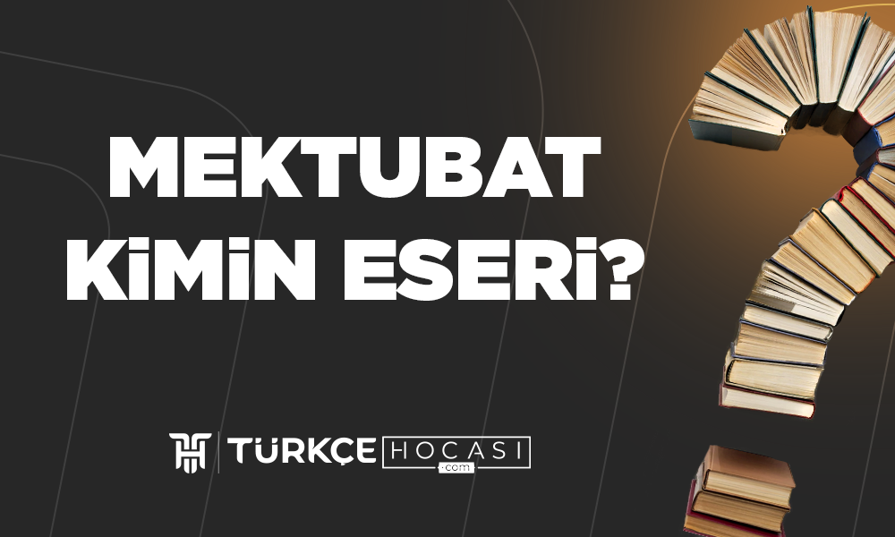 Mektubat Kimin Eseri