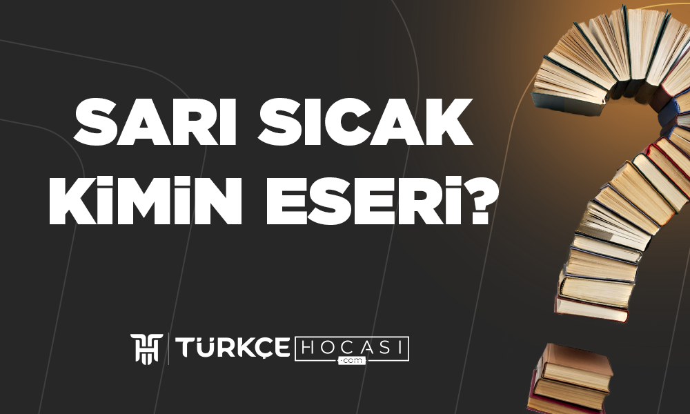 Sarı Sıcak Kimin Eseri