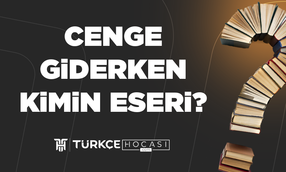 Cenge Giderken Kimin Eseri?