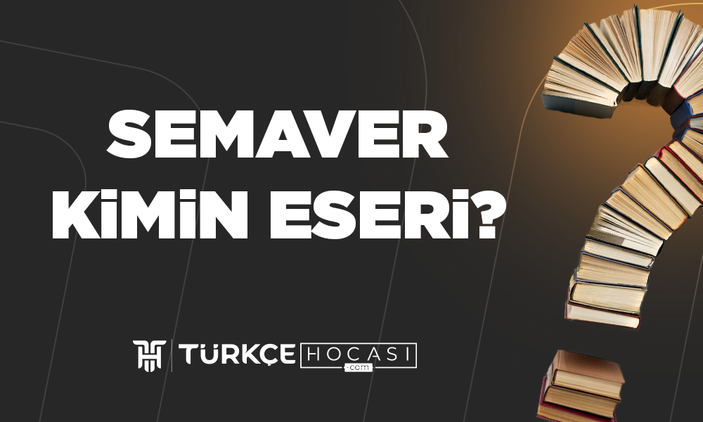 Semaver Kimin Eseri?