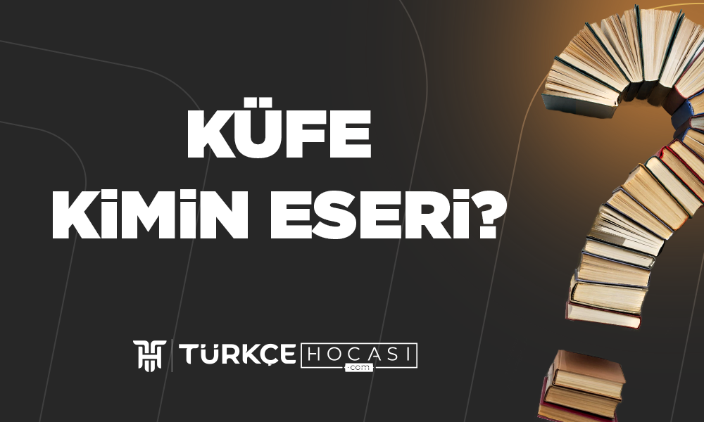 Küfe Kimin Eseri?