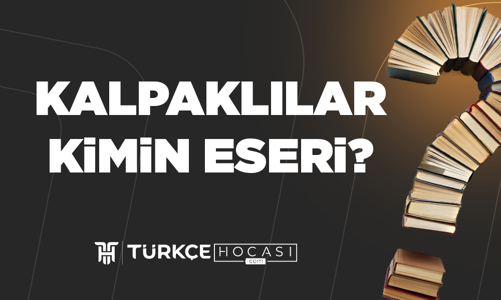 Kalpaklılar Kimin Eseri?
