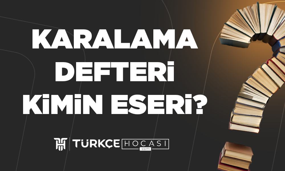 Karalama Defteri Kimin Eseri?