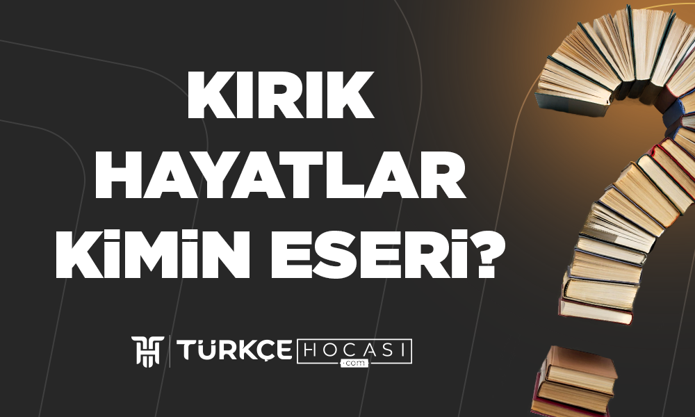 Kırık Hayatlar Kimin Eseri?