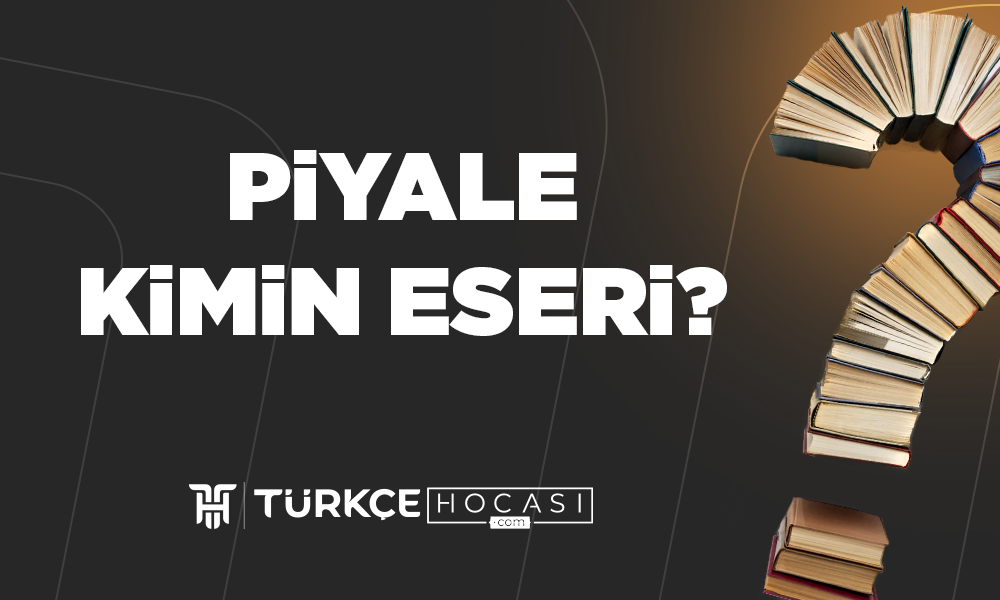 Piyale Kimin Eseri?