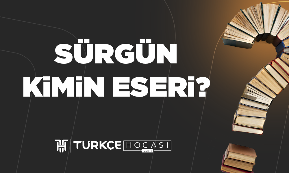 Sürgün Kimin Eseri?