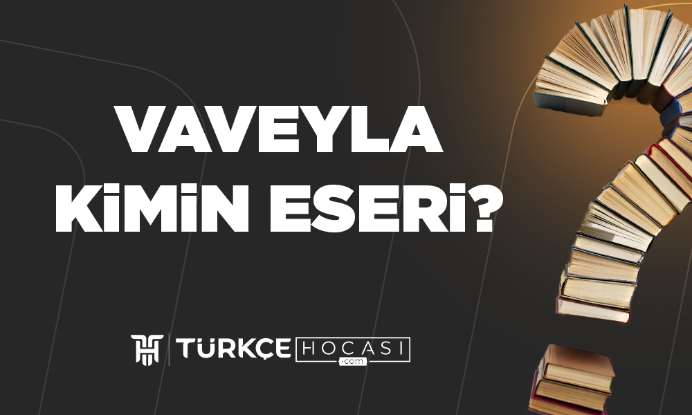 Vaveyla Kimin Eseri?