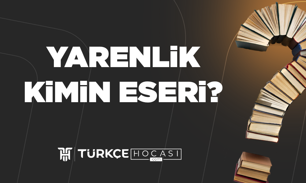 Yarenlik Kimin Eseri?