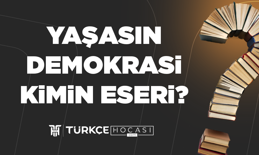Yaşasın Demokrasi Kimin Eseri?