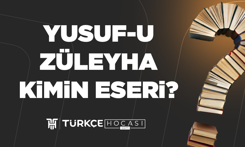 Yusuf U Züleyha Kimin Eseridir?